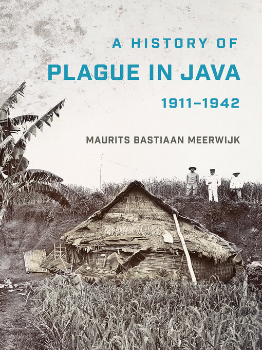 Title details for A History of Plague in Java, 1911–1942 by Maurits Bastiaan Meerwijk - Available